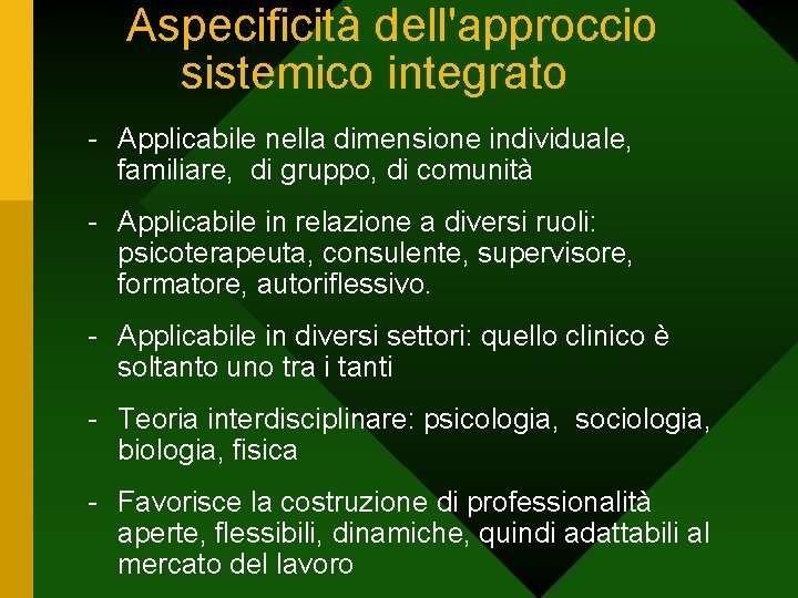Aspecificità dell'approccio sistemico integrato - Applicabile nella dimensione individuale, familiare, di gruppo, di comunità