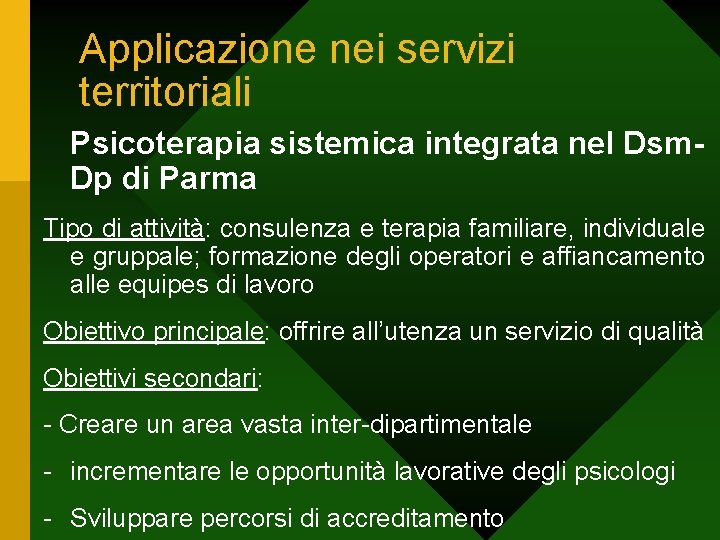 Applicazione nei servizi territoriali Psicoterapia sistemica integrata nel Dsm. Dp di Parma Tipo di