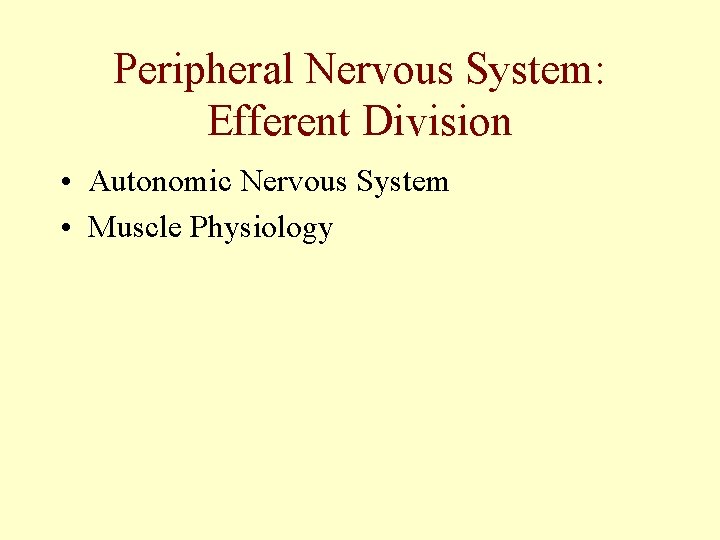 Peripheral Nervous System: Efferent Division • Autonomic Nervous System • Muscle Physiology 