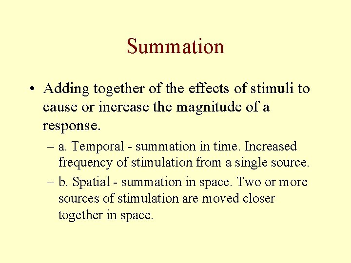 Summation • Adding together of the effects of stimuli to cause or increase the