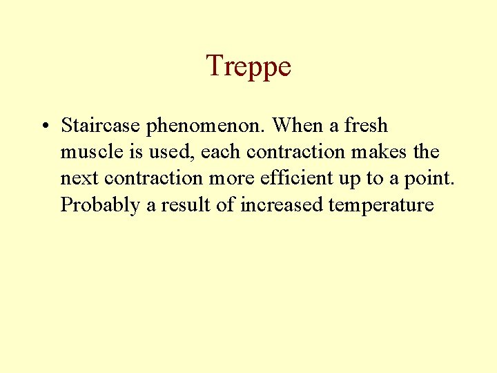 Treppe • Staircase phenomenon. When a fresh muscle is used, each contraction makes the