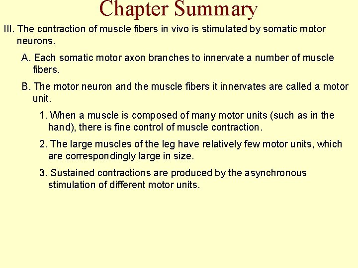 Chapter Summary III. The contraction of muscle fibers in vivo is stimulated by somatic