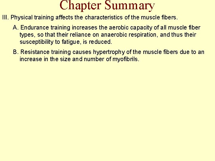 Chapter Summary III. Physical training affects the characteristics of the muscle fibers. A. Endurance
