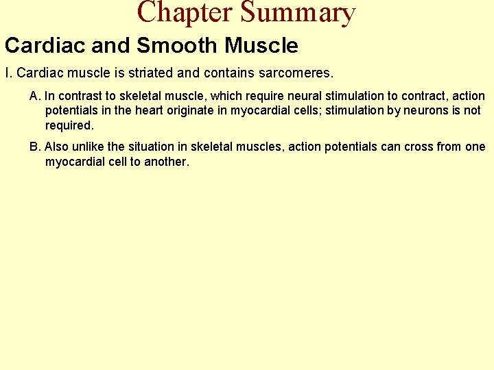 Chapter Summary Cardiac and Smooth Muscle I. Cardiac muscle is striated and contains sarcomeres.