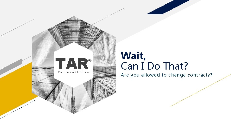 TAR ® Commercial CE Course Wait, Can I Do That? Are you allowed to