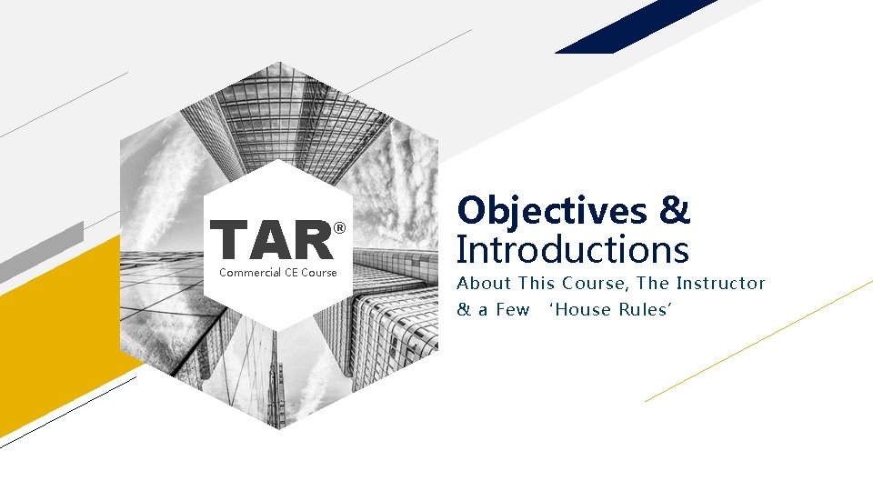 TAR ® Commercial CE Course Objectives & Introductions About This Course, The Instructor &