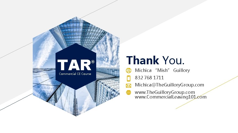 TAR ® Commercial CE Course Thank You. Michica “Mish” Guillory 832 768 1711 Michica@The.