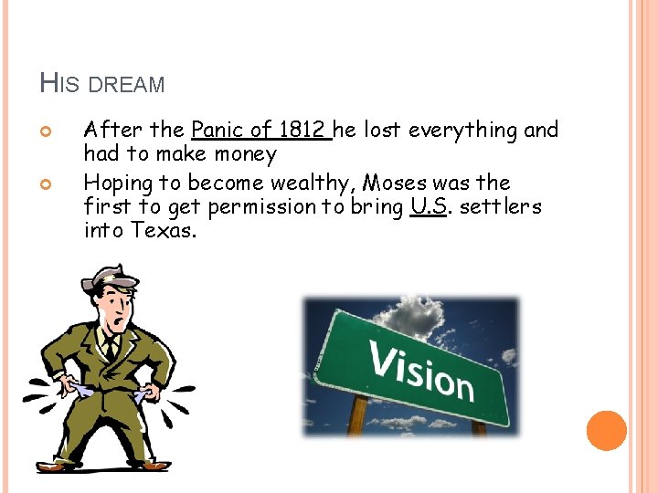 HIS DREAM After the Panic of 1812 he lost everything and had to make