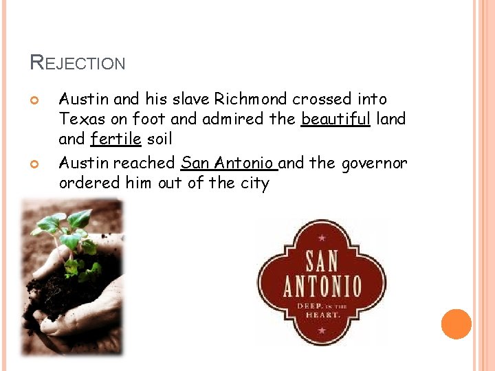 REJECTION Austin and his slave Richmond crossed into Texas on foot and admired the