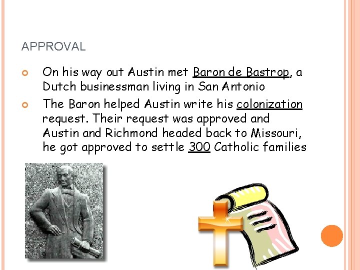 APPROVAL On his way out Austin met Baron de Bastrop, a Dutch businessman living