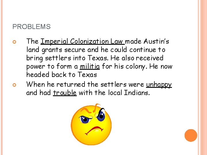 PROBLEMS The Imperial Colonization Law made Austin’s land grants secure and he could continue