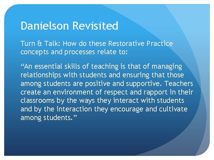 Danielson Revisited Turn & Talk: How do these Restorative Practice concepts and processes relate Danielson Revisited Turn & Talk: How do these Restorative Practice concepts and processes relate