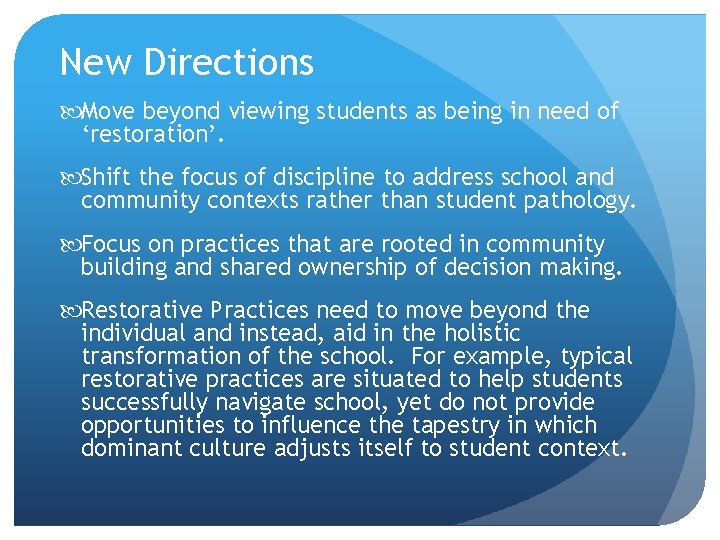 New Directions Move beyond viewing students as being in need of ‘restoration’. Shift the New Directions Move beyond viewing students as being in need of ‘restoration’. Shift the