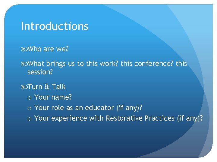 Introductions Who are we? What brings us to this work? this conference? this session? Introductions Who are we? What brings us to this work? this conference? this session?
