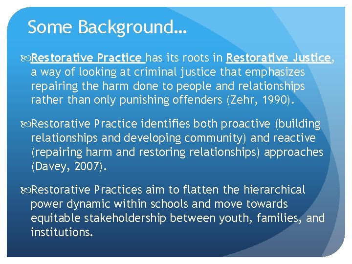 Some Background… Restorative Practice has its roots in Restorative Justice, a way of looking Some Background… Restorative Practice has its roots in Restorative Justice, a way of looking