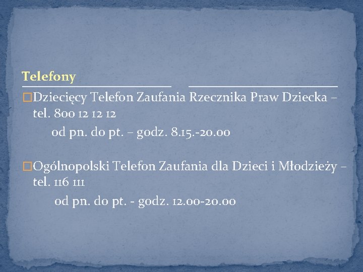 Telefony �Dziecięcy Telefon Zaufania Rzecznika Praw Dziecka – tel. 800 12 12 12 od