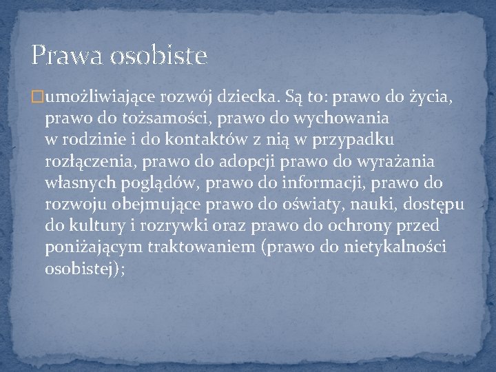 Prawa osobiste �umożliwiające rozwój dziecka. Są to: prawo do życia, prawo do tożsamości, prawo