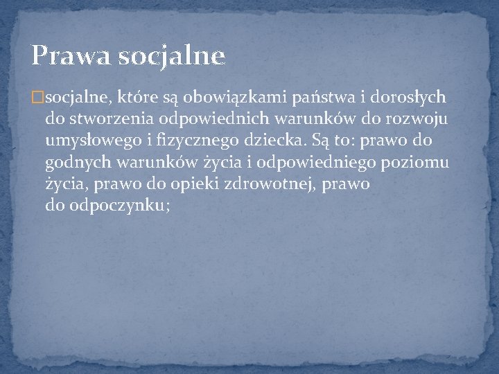 Prawa socjalne �socjalne, które są obowiązkami państwa i dorosłych do stworzenia odpowiednich warunków do