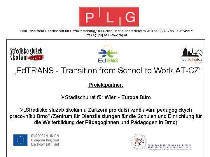  Paul Lazarsfeld Gesellschaft für Sozialforschung, 1090 Wien, Maria Theresienstraße 9/5 a /ZVR-Zahl: 726545521