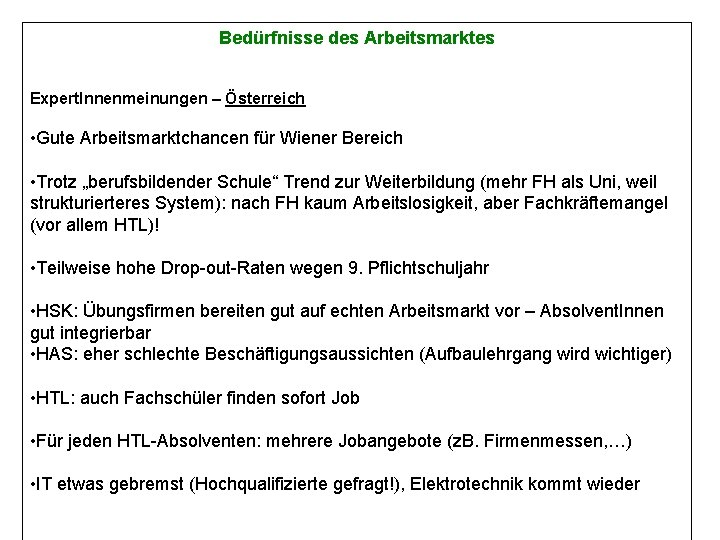 Bedürfnisse des Arbeitsmarktes Expert. Innenmeinungen – Österreich • Gute Arbeitsmarktchancen für Wiener Bereich •
