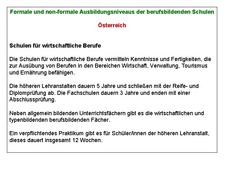 Formale und non-formale Ausbildungsniveaus der berufsbildenden Schulen Österreich Schulen für wirtschaftliche Berufe Die Schulen
