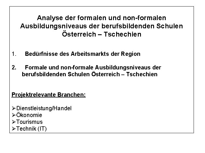 Analyse der formalen und non-formalen Ausbildungsniveaus der berufsbildenden Schulen Österreich – Tschechien 1. Bedürfnisse