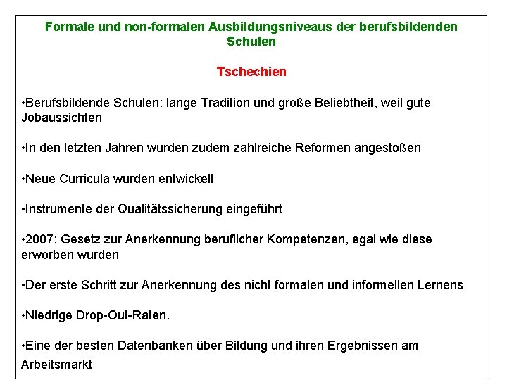 Formale und non-formalen Ausbildungsniveaus der berufsbildenden Schulen Tschechien • Berufsbildende Schulen: lange Tradition und