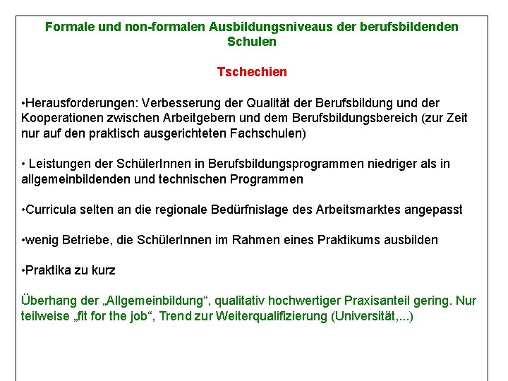 Formale und non-formalen Ausbildungsniveaus der berufsbildenden Schulen Tschechien • Herausforderungen: Verbesserung der Qualität der