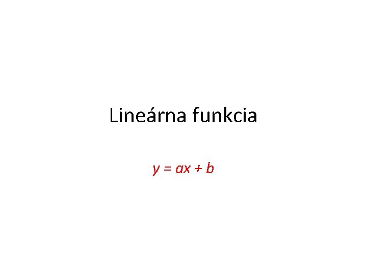 Lineárna funkcia y = ax + b 