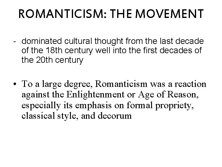 ROMANTICISM: THE MOVEMENT - dominated cultural thought from the last decade of the 18