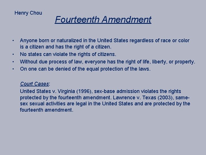 Henry Chou • • Fourteenth Amendment Anyone born or naturalized in the United States