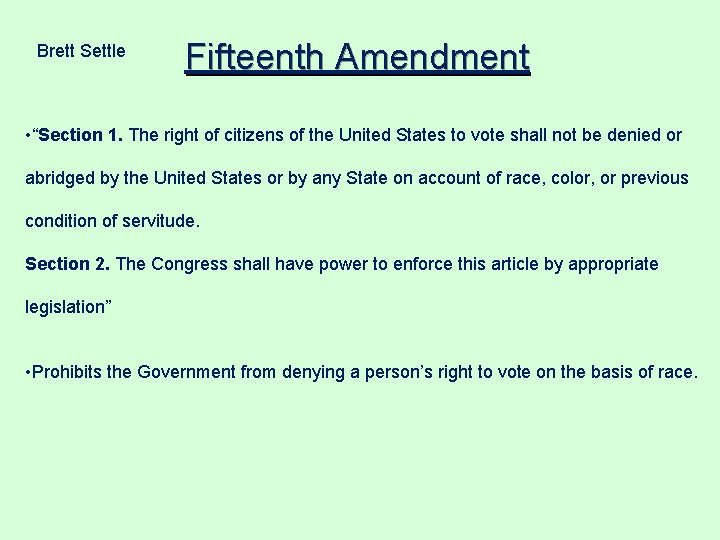 Brett Settle Fifteenth Amendment • “Section 1. The right of citizens of the United