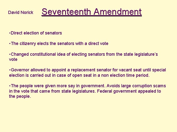 David Norick Seventeenth Amendment • Direct election of senators • The citizenry elects the