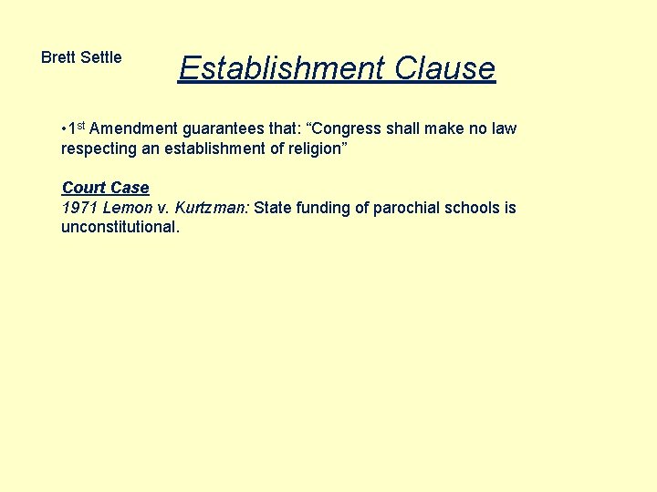 Brett Settle Establishment Clause • 1 st Amendment guarantees that: “Congress shall make no