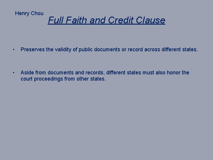 Henry Chou Full Faith and Credit Clause • Preserves the validity of public documents