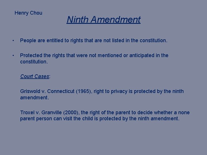 Henry Chou Ninth Amendment • People are entitled to rights that are not listed