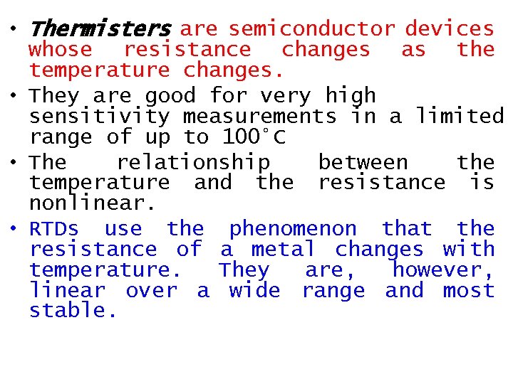  • Thermisters are semiconductor devices whose resistance changes as the temperature changes. •