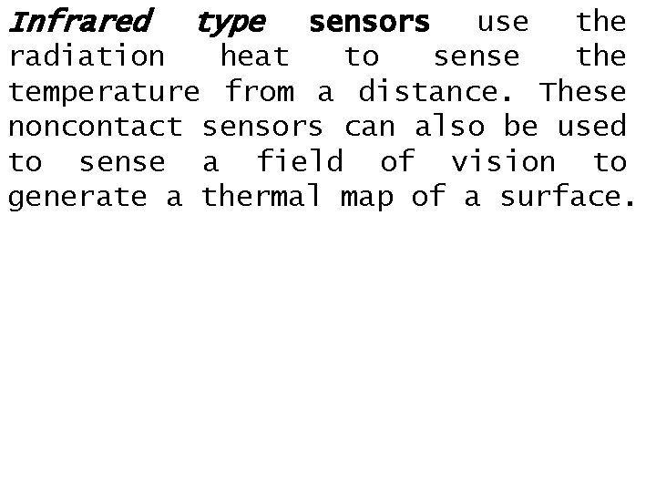 Infrared type sensors use the radiation heat to sense the temperature from a distance.