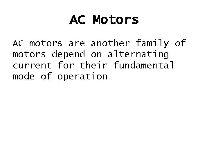 AC Motors AC motors are another family of motors depend on alternating current for