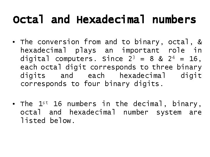 Octal and Hexadecimal numbers • The conversion from and to binary, octal, & hexadecimal
