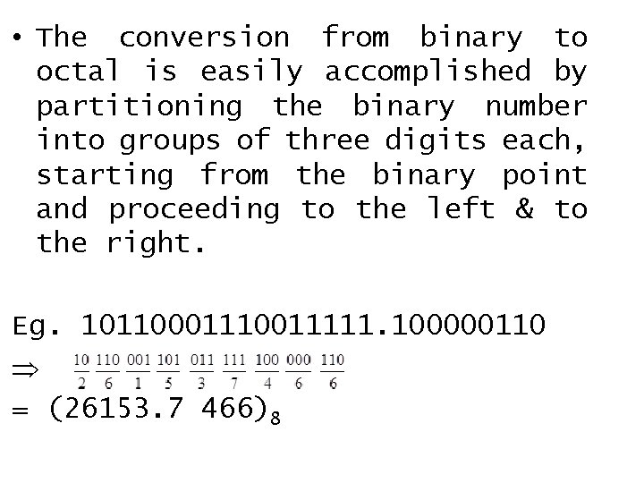  • The conversion from binary to octal is easily accomplished by partitioning the