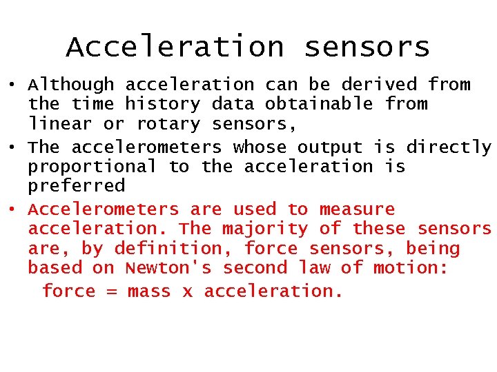 Acceleration sensors • Although acceleration can be derived from the time history data obtainable