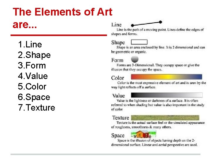 The Elements of Art are. . . 1. Line 2. Shape 3. Form 4.