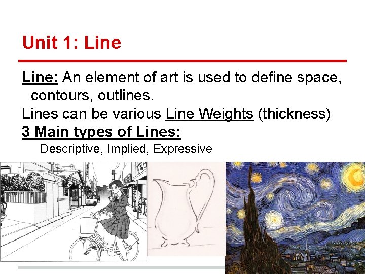 Unit 1: Line: An element of art is used to define space, contours, outlines.