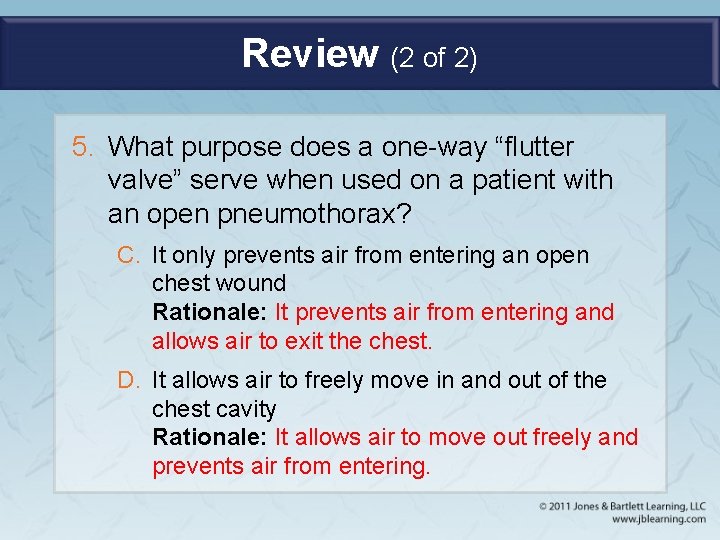 Review (2 of 2) 5. What purpose does a one-way “flutter valve” serve when