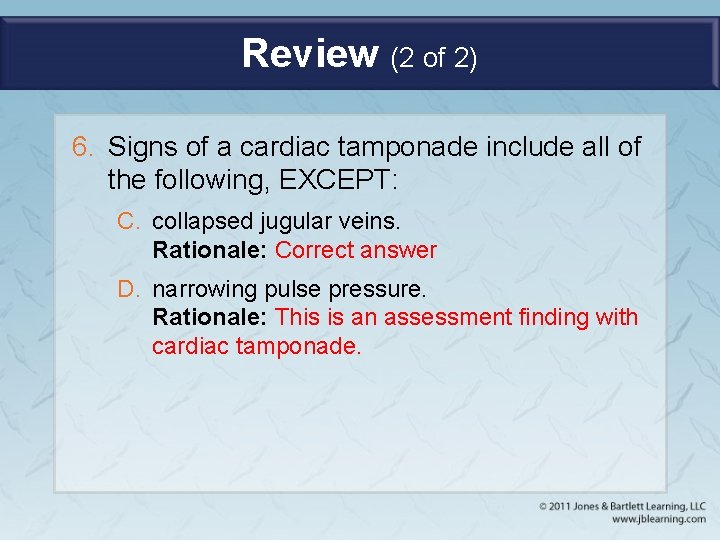 Review (2 of 2) 6. Signs of a cardiac tamponade include all of the