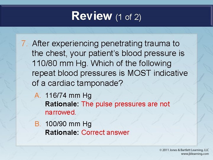 Review (1 of 2) 7. After experiencing penetrating trauma to the chest, your patient’s