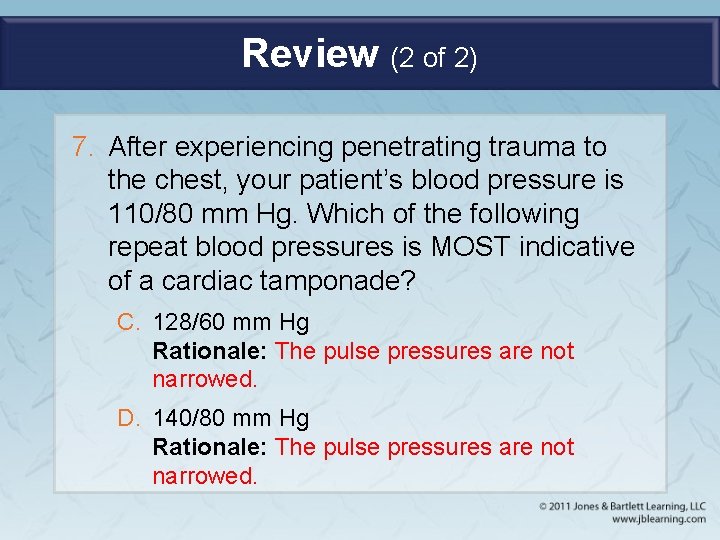 Review (2 of 2) 7. After experiencing penetrating trauma to the chest, your patient’s