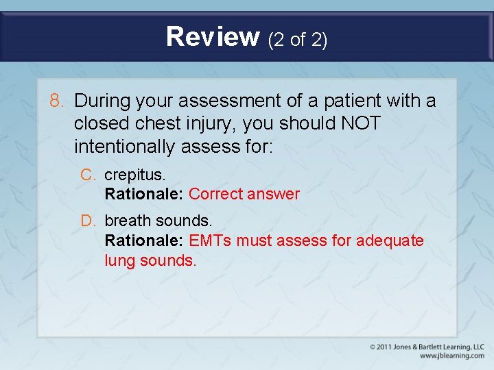 Review (2 of 2) 8. During your assessment of a patient with a closed