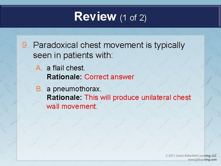 Review (1 of 2) 9. Paradoxical chest movement is typically seen in patients with: